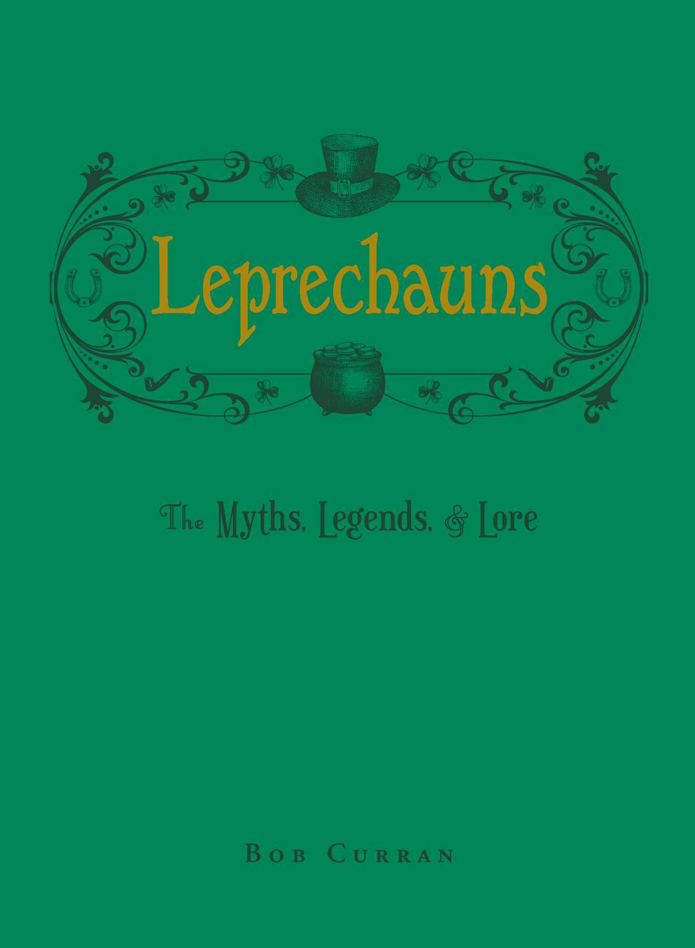 Leprechauns: The Myths, Legends, & Lore