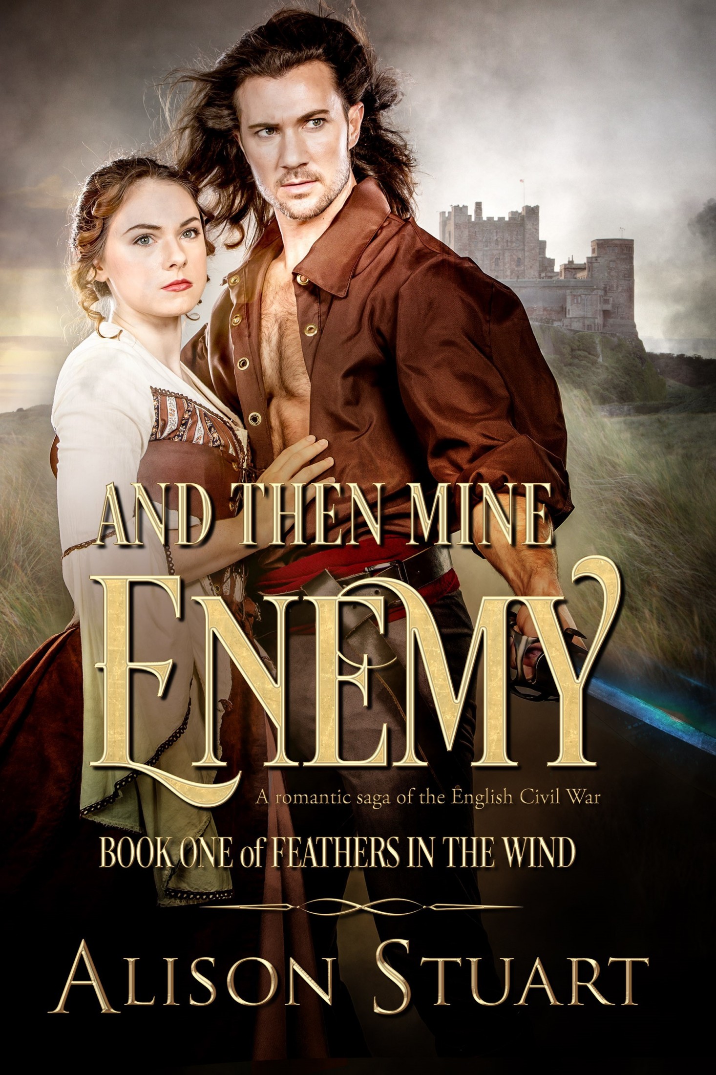 And Then Mine Enemy: A Romantic Historical of the English Civil War