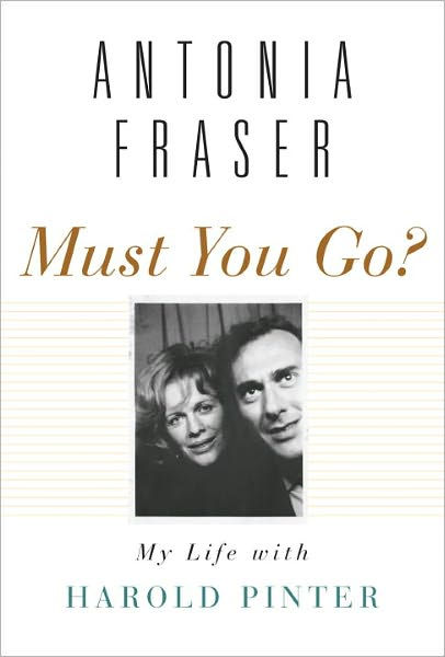 Must You Go?: My Life With Harold Pinter