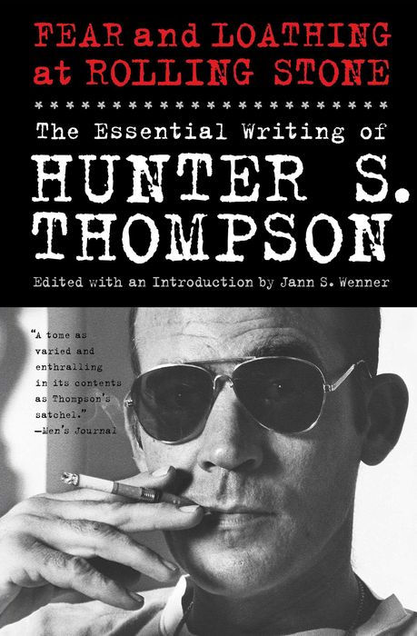 Fear and Loathing at Rolling Stone: The Essential Writing of Hunter S. Thompson