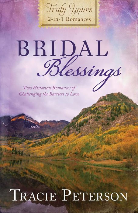 Bridal Blessings: Truly Yours 2-In-1 Romances - Two Historical Romances of Challenging the Barriers to Love