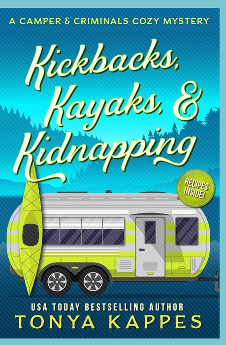 Kickbacks, Kayaks, and Kidnapping: A Camper and Criminals Cozy Mystery Series Book 12