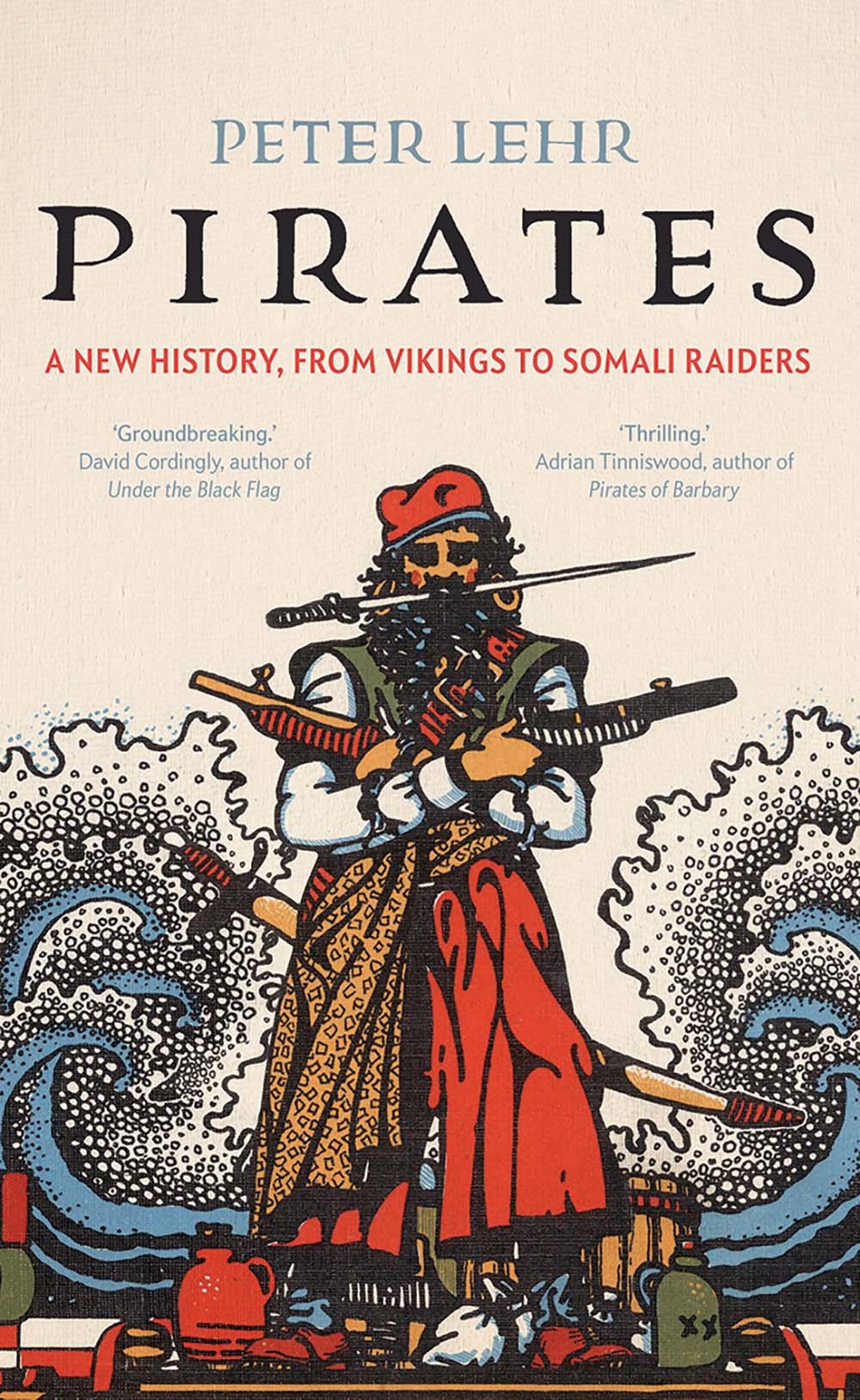 Pirates: A New History, From Vikings to Somali Raiders