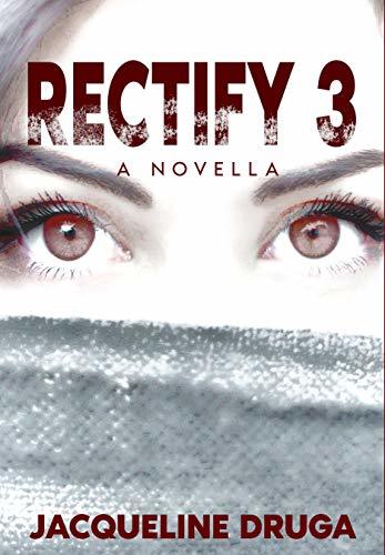 Rectify 3: A Novella