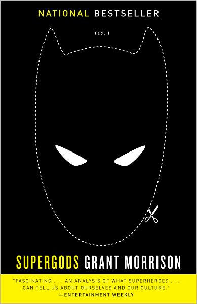 Supergods: What Masked Vigilantes, Miraculous Mutants, and a Sun God From Smallville Can Teach Us About Being Human