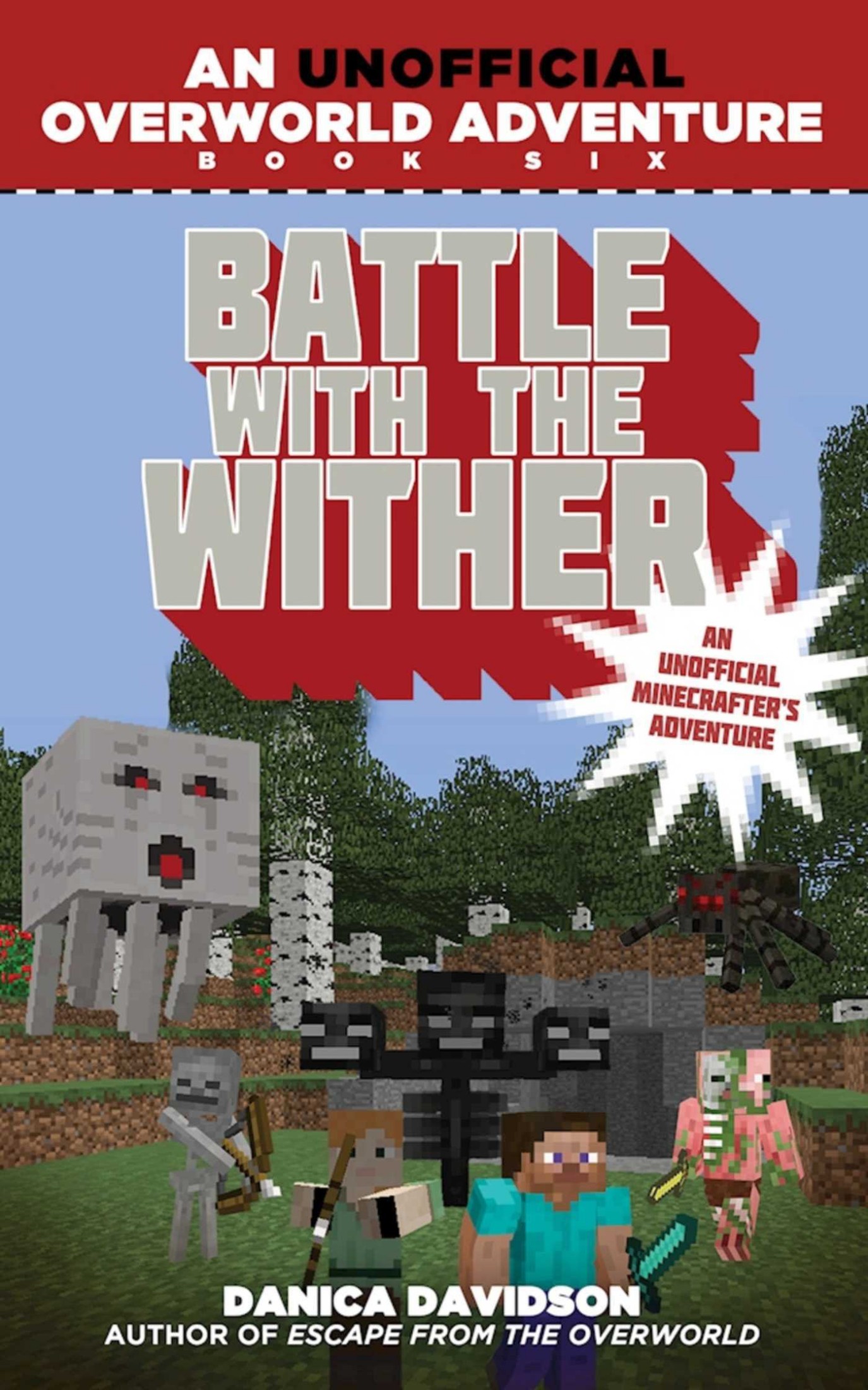 Battle With the Wither: An Unofficial Overworld Adventure, Book Six