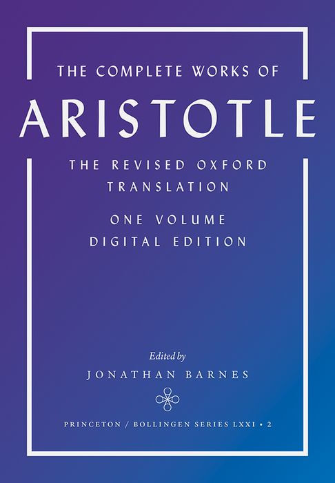 The Complete Works of Aristotle: The Revised Oxford Translation, One-Volume Digital Edition