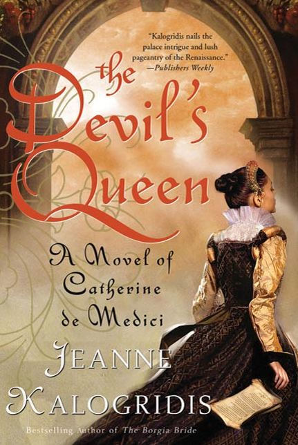 The Devil's Queen: A Novel of Catherine De Medici