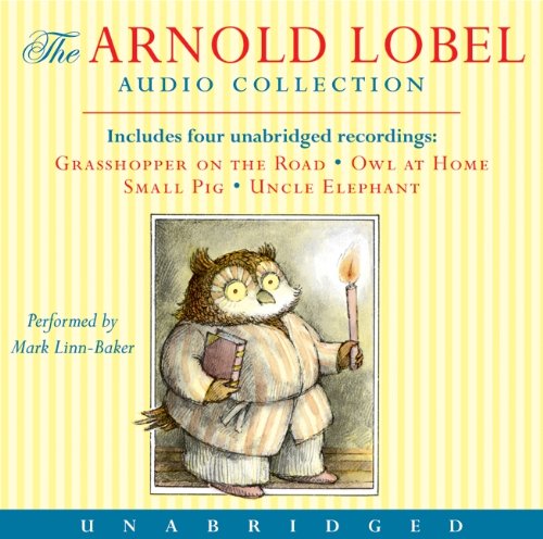 Arnold Lobel Audio Collection: Grasshopper on the Road / Owl at Home / Small Pig / Uncle Elephant