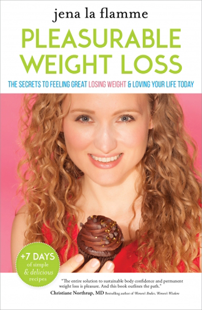 Pleasurable Weight Loss: The Secrets to Feeling Great, Losing Weight, and Loving Your Life Today