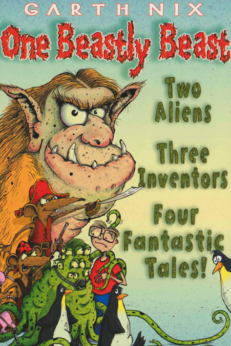 One Beastly Beast: Two Aliens, Three Inventors, Four Fantastic Tales