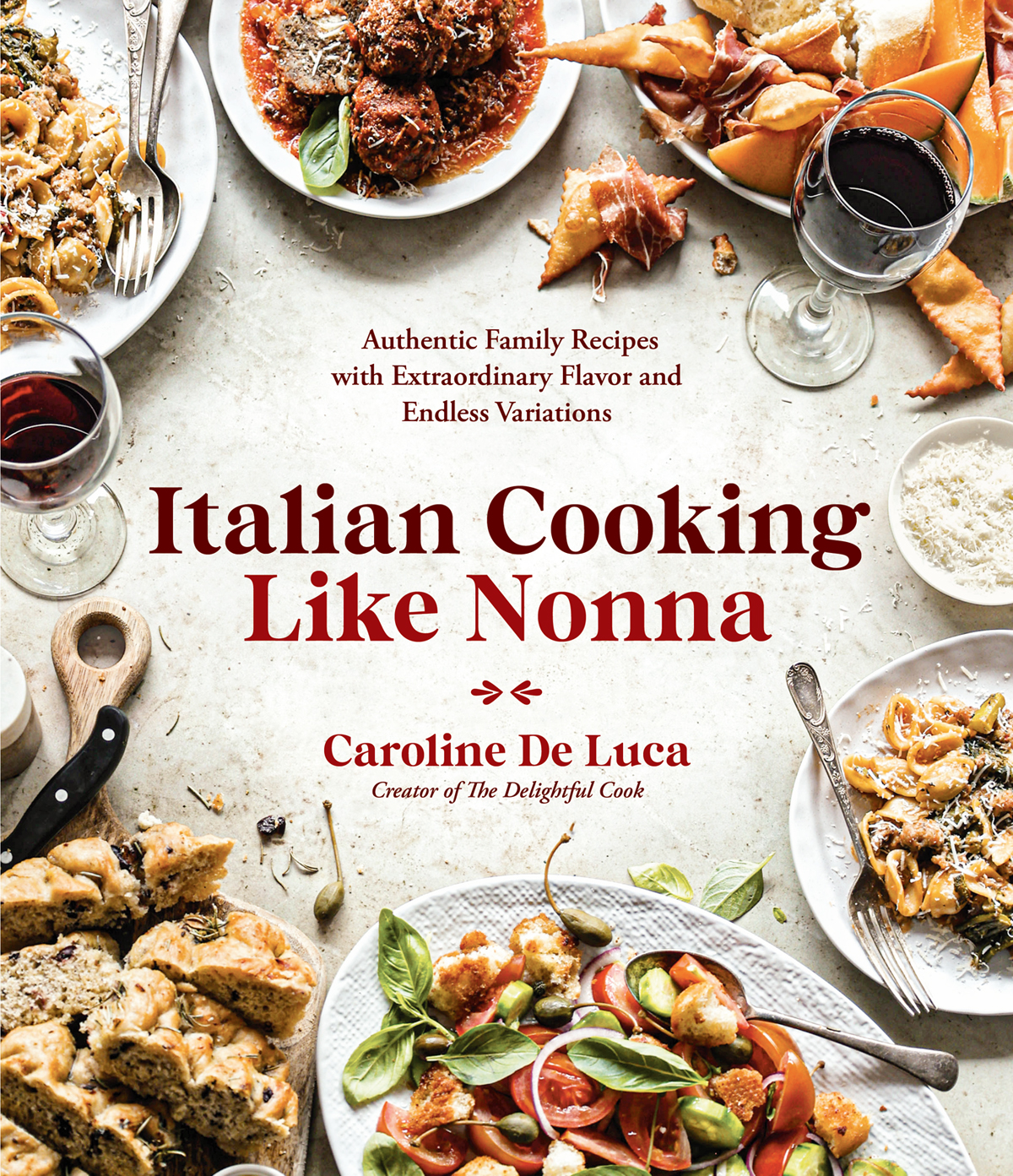 Italian Cooking Like Nonna: Authentic Family Recipes With Extraordinary Flavor and Endless Variations