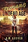 Reckoning in an Undead Age: The Undead Age, Book 3