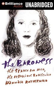 The Baroness: The Search for Nica, the Rebellious Rothschild and Jazz's Secret Muse