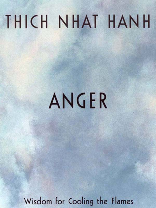 Anger: Wisdom for Cooling the Flames