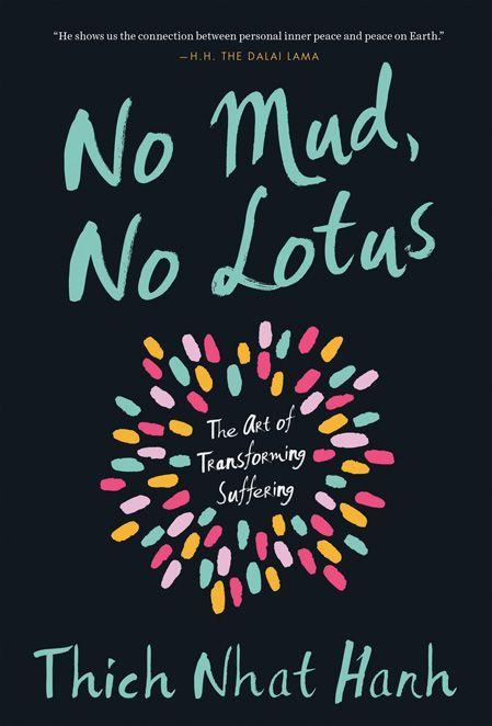 No Mud, No Lotus: The Art of Transforming Suffering