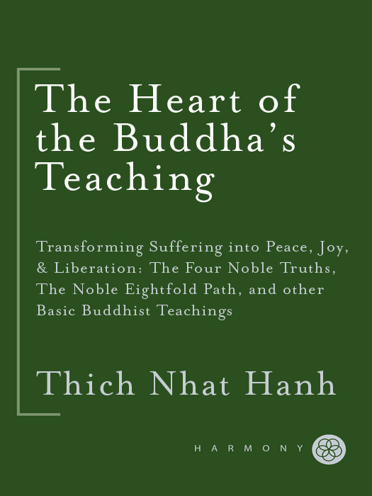 The Heart of the Buddha's Teaching: Transforming Suffering Into Peace, Joy, and Liberation