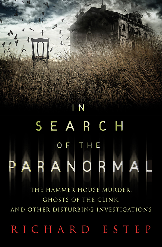 In Search of the Paranormal: The Hammer House Murder, Ghosts of the Clink, and Other Disturbing Investigations