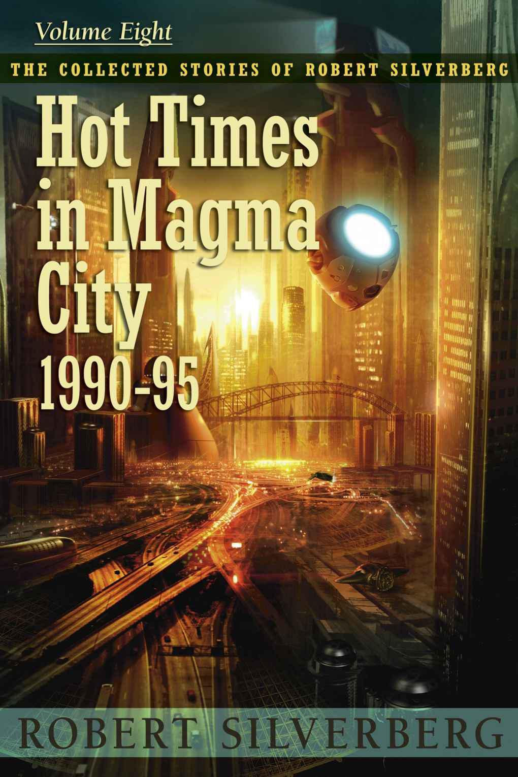 Hot Times in Magma City: The Collected Stories of Robert Silverberg, Volume Eight