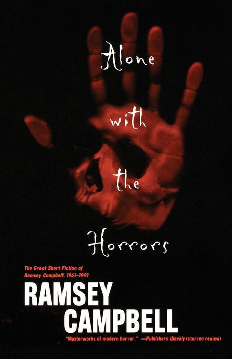 Alone With the Horrors: The Great Short Fiction of Ramsey Campbell 1961-1991