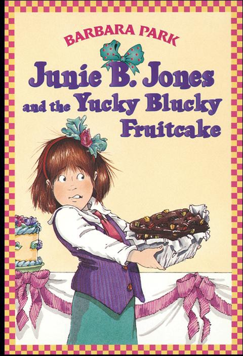 Junie B. Jones and the Yucky Blucky Fruitcake