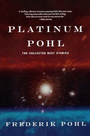 Platinum Pohl: The Collected Best Stories