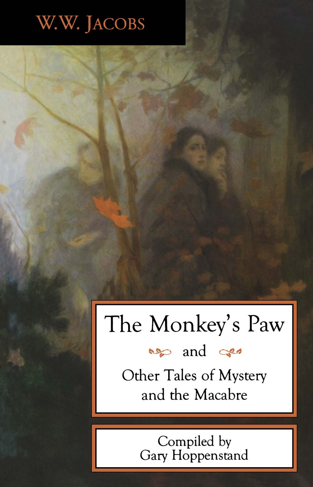 The Monkey's Paw and Others: The Best Horror and Ghost Stories of W. W. Jacobs: Tales of Murder, Mystery, Horror, & Hauntings, Illustrated and With Critical Commentary