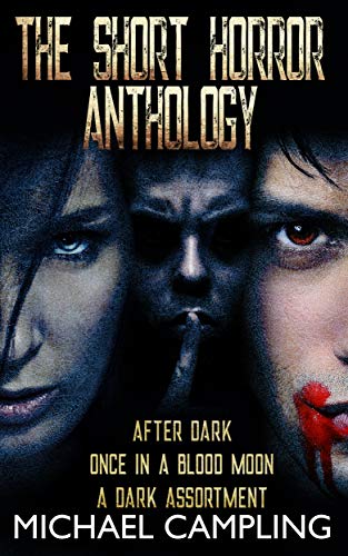 The Short Horror Anthology: After Dark, Once in a Blood Moon, a Dark Assortment