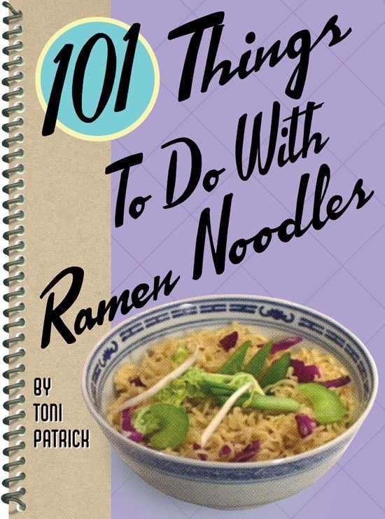 101 Things to Do With Ramen Noodles