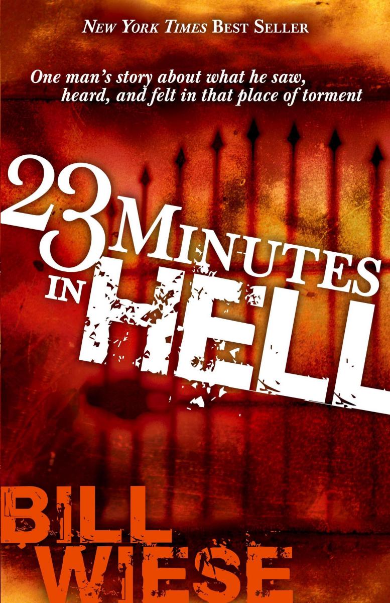 23 Minutes in Hell: One Man's Story About What He Saw, Heard, and Felt in That Place of Torment