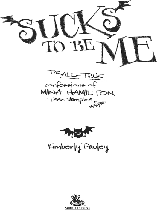Sucks to Be Me: The All-True Confessions of Mina Hamilton, Teen Vampire