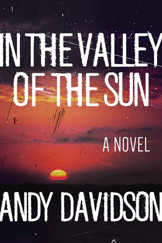 In the Valley of the Sun: A Novel
