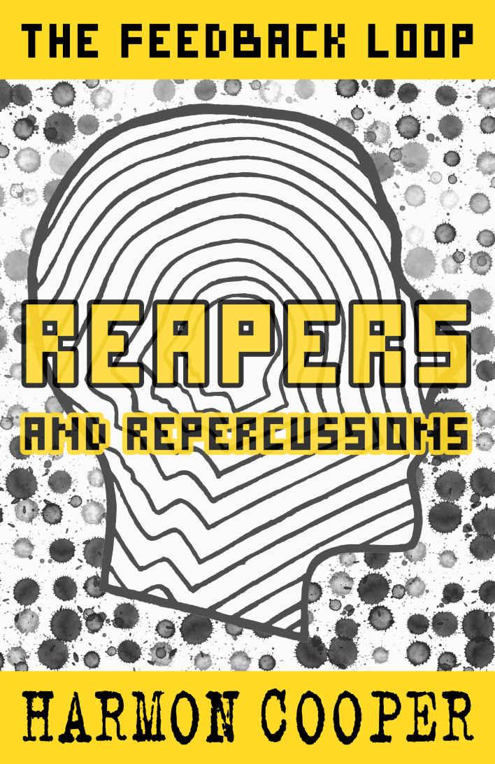 Reapers and Repercussions: (The Feedback Loop Book Four)