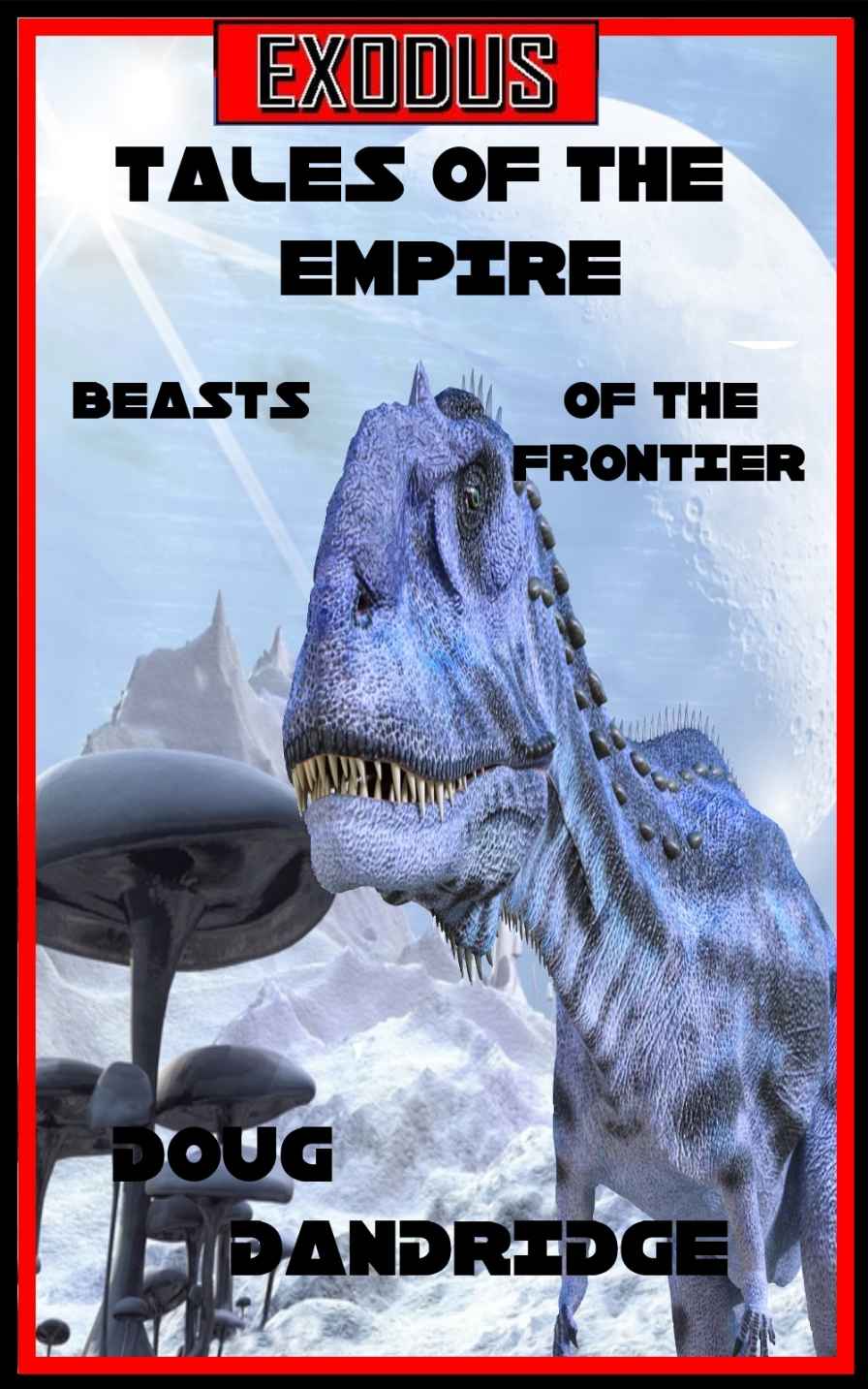 Exodus; Tales of the Empire: Book 2: Beasts of the Frontier.
