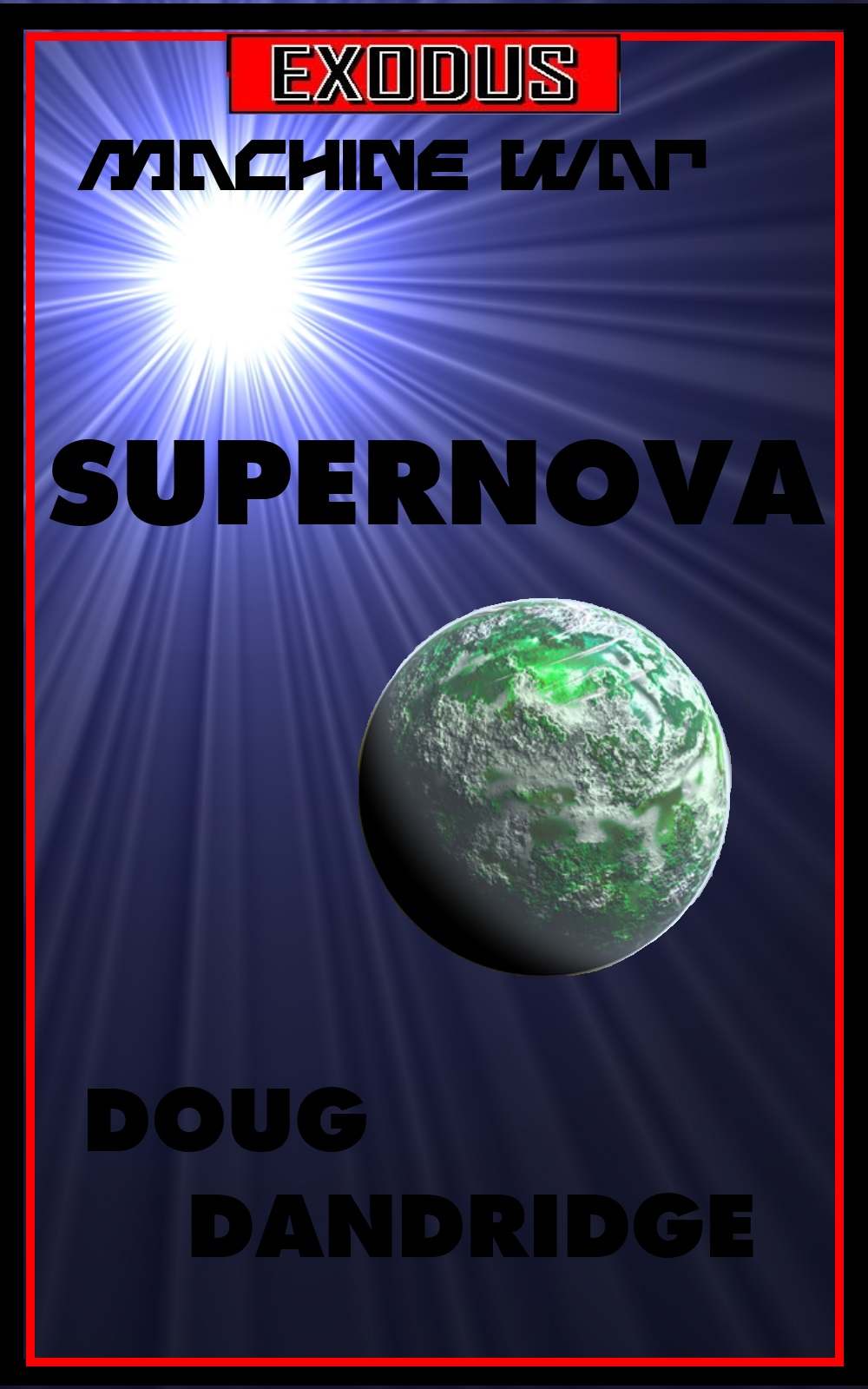 Exodus: Machine War: Book 1: Supernova