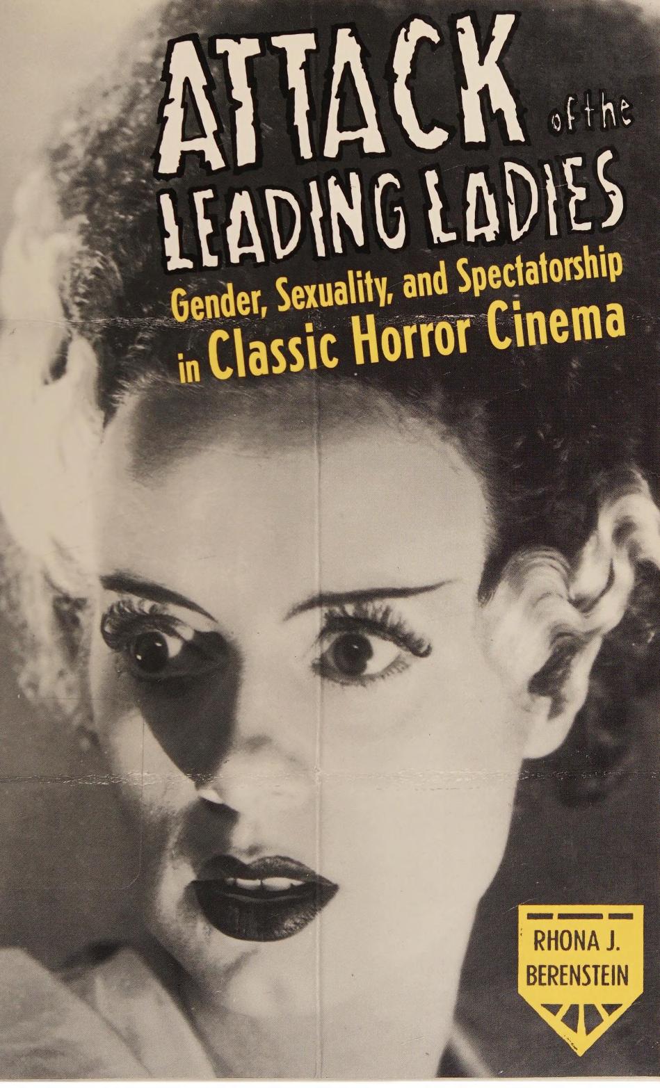 Attack of the Leading Ladies: Gender, Sexuality, and Spectatorship in Classic Horror Cinema
