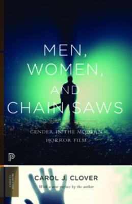 Men, Women, and Chain Saws: Gender in the Modern Horror Film - Updated Edition