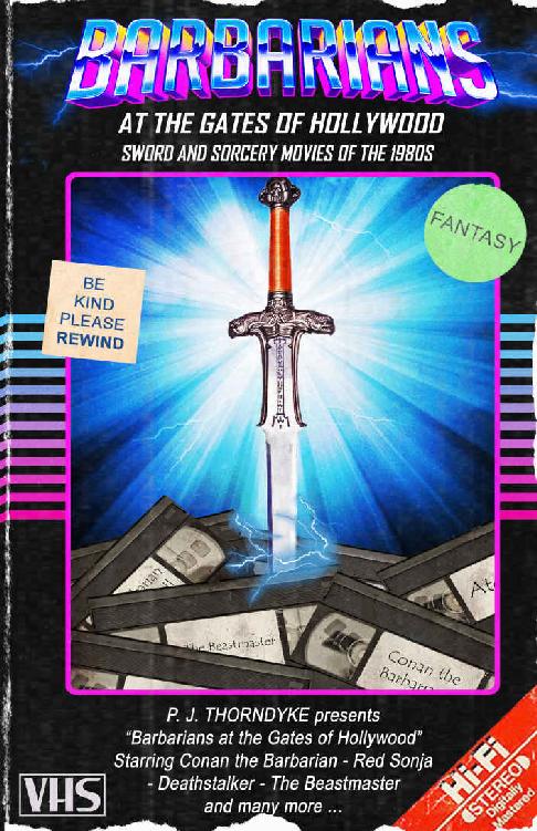 Barbarians at the Gates of Hollywood: Sword and Sorcery Movies of the 1980s