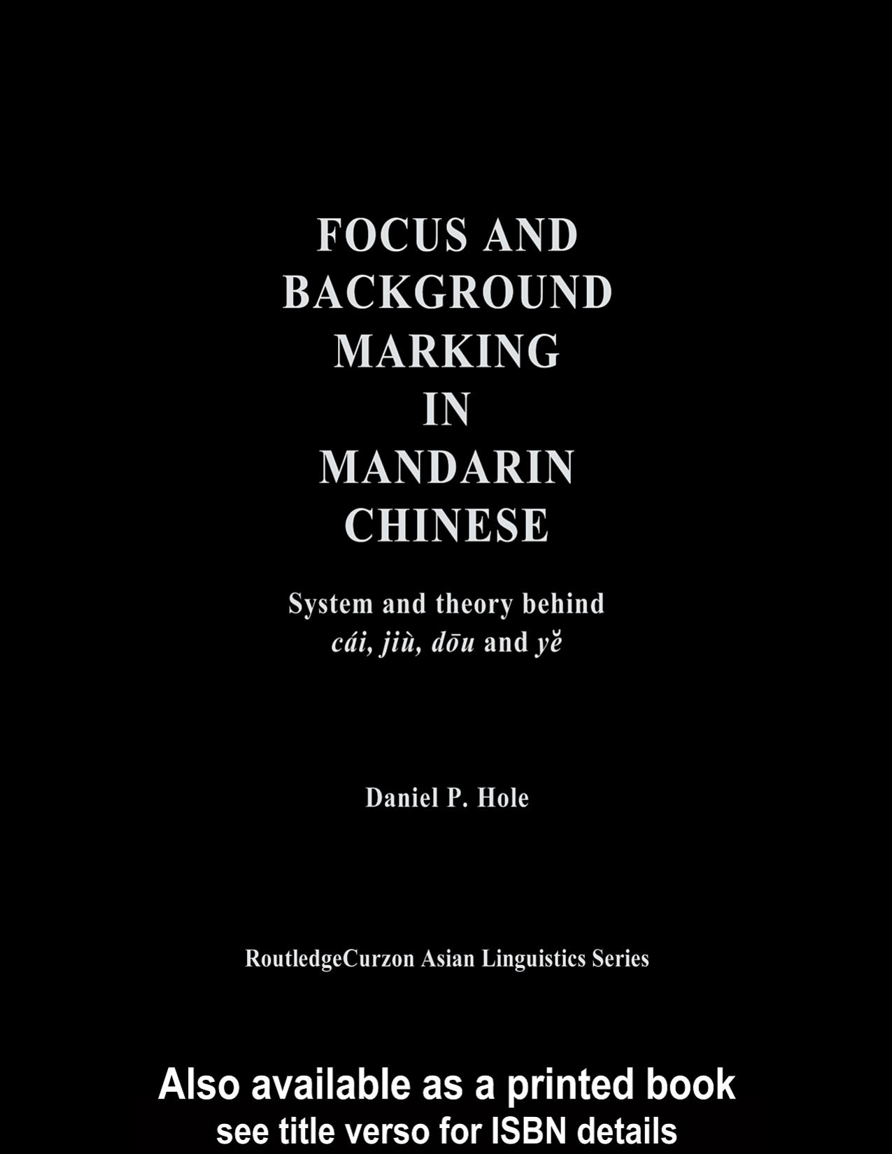 Focus and Background Marking in Mandarin Chinese: System and Theory Behind Cai, Jiu, Dou and Ye