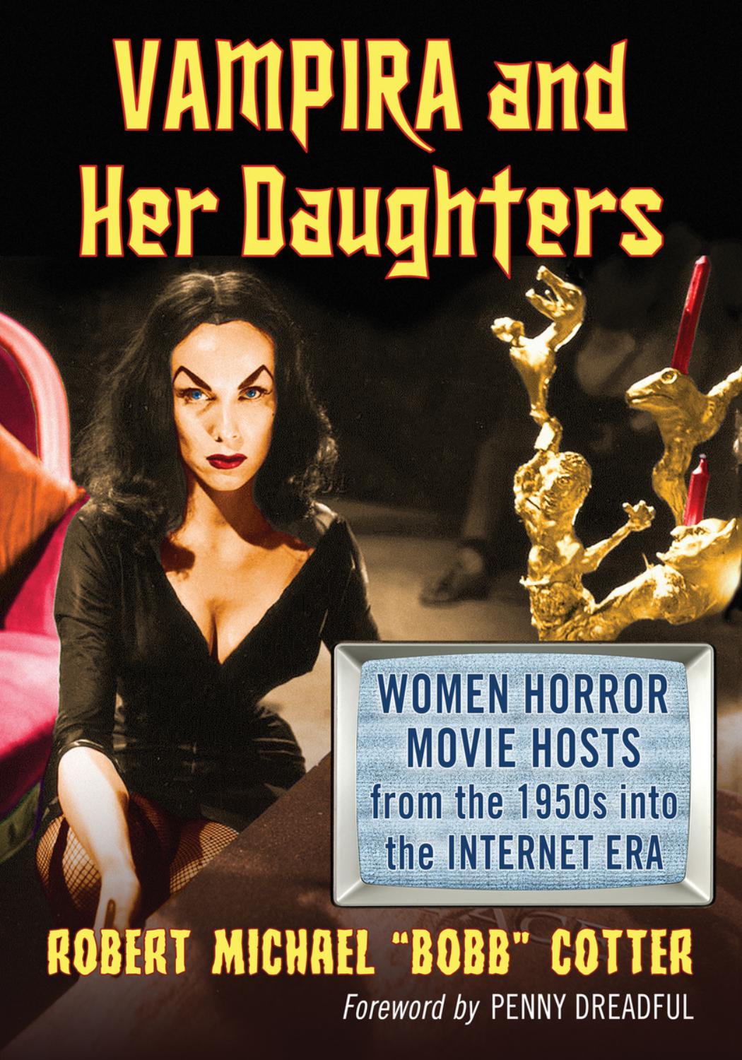 Vampira and Her Daughters: Women Horror Movie Hosts From the 1950s Into the Internet Era