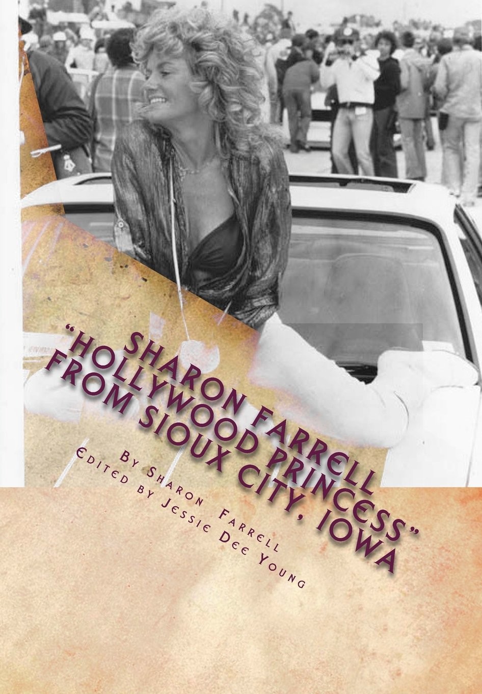 Sharon Farrell Hollywood Princess From Sioux City, Iowa: The Bad Girl's Story!