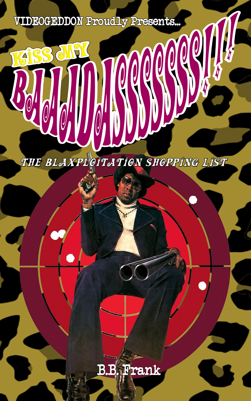 Kiss My Baaadasssssss!!!: The Blaxploitation Shopping List