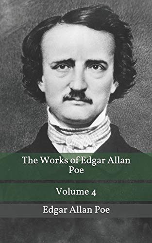 The Works of Edgar Allan Poe Volume 4
