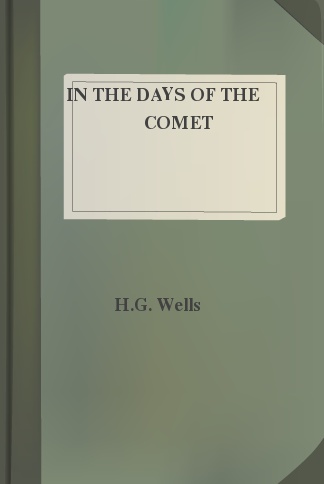 In the Days of the Comet by H. G. Wells - Delphi Classics (Illustrated)