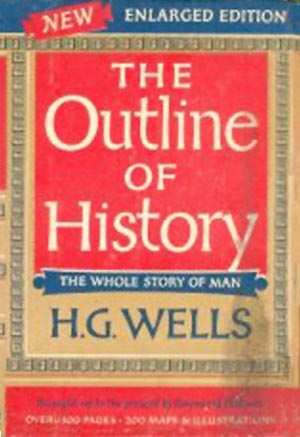 The Outline of History: Being a Plain History of Life and Mankind; Volume 1