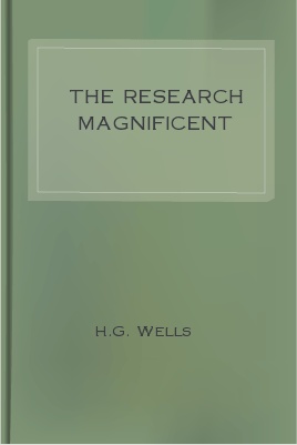 The Research Magnificent by H. G. Wells (Illustrated)