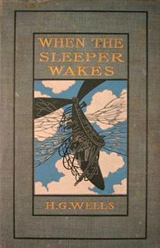 When the Sleeper Wakes - a Dystopian Science Fiction Classic (Complete Edition): A Dystopian Novel From the Father of Science Fiction, Also Known for the Time Machine, the Island of Doctor Moreau, the Invisible Man, the War of the Worlds
