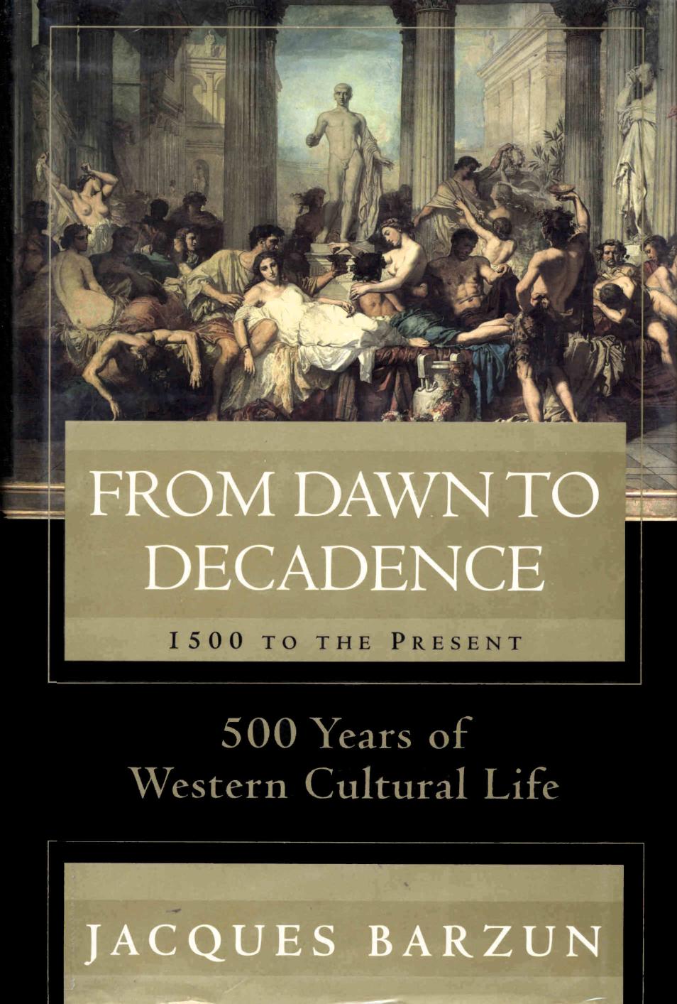 From Dawn to Decadence: 500 Years of Western Cultural Life, 1500 to the Present