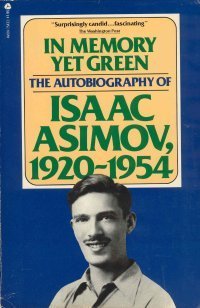 In Memory Yet Green: The Autobiography of Isaac Asimov, 1920-1954