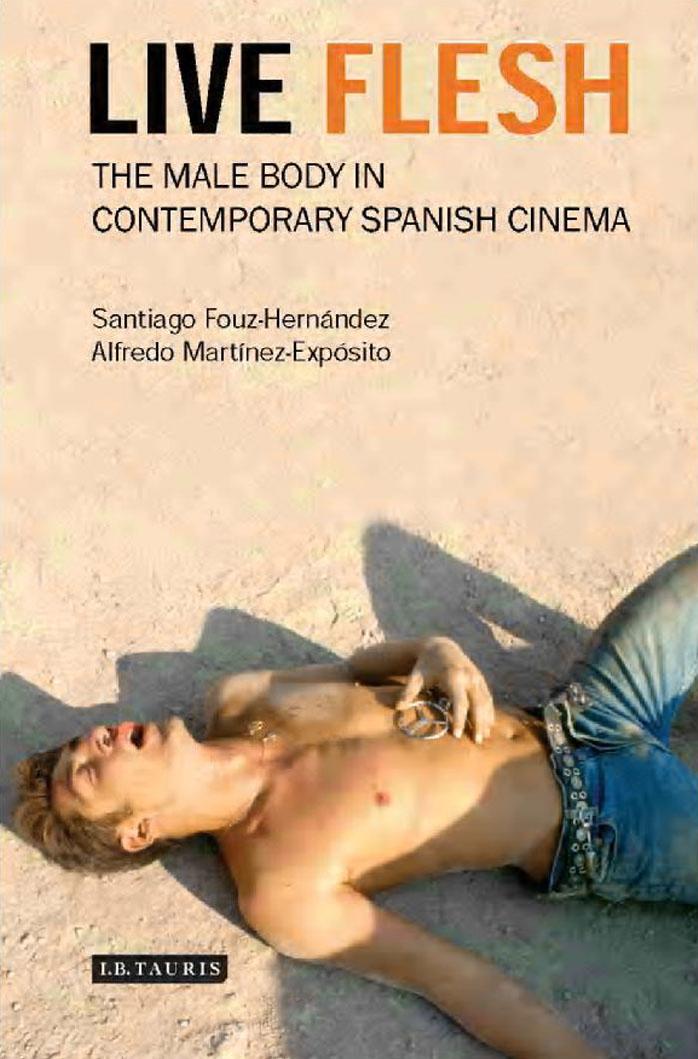 Live Flesh: The Male Body in Contemporary Spanish Cinema